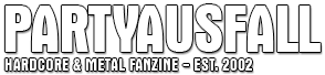 partyausfall.de – Hardcore & Metal Fanzine, est. 2002
