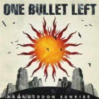 ONE BULLET LEFT - ARMAGEDDON SUNRISE