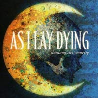 AS I LAY DYING - SHADOWS ARE SECURITY