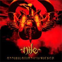 NILE - ANNIHILATION OF THE WICKED NILE - ANNIHILATION OF THE WICKED