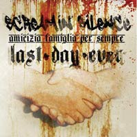 LAST DAY EVER / SCREAMIN SILENCE SPLIT - AMICIZIA FAMIGLIA PER SEMPRE LAST DAY EVER / SCREAMIN SILENCE SPLIT - AMICIZIA FAMIGLIA PER SEMPRE
