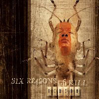 SIX REASONS TO KILL - REBORN