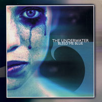THE UNDERWATER - BLEED ME BLUE