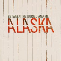 BETWEEN THE BURIED AND ME - ALASKA