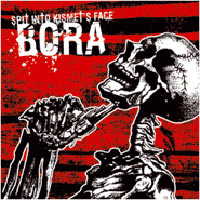 BORA - SPIT INTO KISMET'S FACE BORA - SPIT INTO KISMET'S FACE
