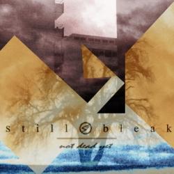 STILL BLEAK - NOT DEAD YET
