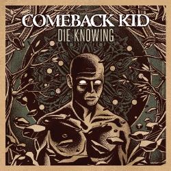 COMEBACK KID - DIE KNOWING