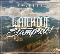 WATCH OUT STAMPEDE - REACHER