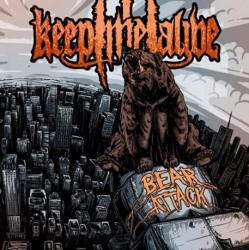 KEEP ME ALIVE! - BEAR ATTACK KEEP ME ALIVE! - BEAR ATTACK