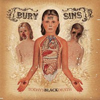 BURY MY SINS - TODAY`S BLACK DEATH