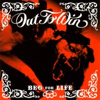 OUT TO WIN - BEG FOR LIFE OUT TO WIN - BEG FOR LIFE