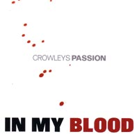 CROWLEYS PASSION - IN MY BLOOD