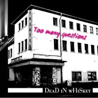 DEAD IN WHISKEY - TOO MANY QUESTIONS DEAD IN WHISKEY - TOO MANY QUESTIONS