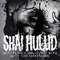 SHAI HULUD - HEARTS ONCE NOURISHED WITH HOPE AND COMPASSION