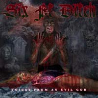 SIX FT. DITCH - VOICES FROM AN EVIL GOD SIX FT. DITCH - VOICES FROM AN EVIL GOD