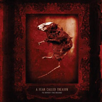 A FEAR CALLED TREASON - TO INFEST THE WOUND