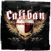 CALIBAN - THE OPPOSITE FROM WITHIN CALIBAN - THE OPPOSITE FROM WITHIN