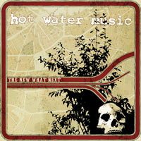 HOT WATER MUSIC - THE NEW WHAT NEXT