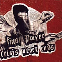 FINAL PRAYER / CRISIS NEVER ENDS - SPLIT