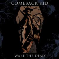 COMEBACK KID - WAKE THE DEAD