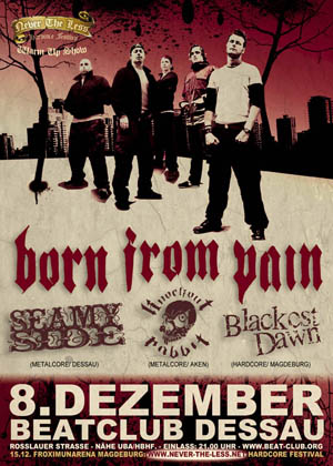 BORN FROM PAIN, SEAMY SIDE, KNOCKOUT RABBIT, BLACKEST DAWN, BEAUTY IS THE END BORN FROM PAIN, SEAMY SIDE, KNOCKOUT RABBIT, BLACKEST DAWN, BEAUTY IS THE END