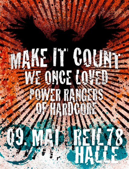 MAKE IT COUNT, WE ONCE LOVED, POWER RANGERS OF HARDCORE MAKE IT COUNT, WE ONCE LOVED, POWER RANGERS OF HARDCORE