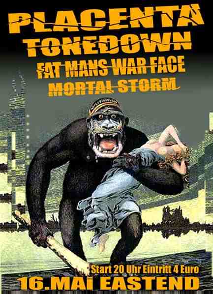 MORTAL STORM, PLACENTA, TEARS TURN TO BLOOD, FAT MANS WAR FACE, MORTAL STORM, PLACENTA, TEARS TURN TO BLOOD, FAT MANS WAR FACE,