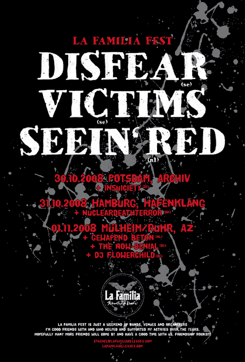 DISFEAR (SWE), 
VICTIMS (SWE),
INSUICIETY (D),
SEEIN' RED (NL)