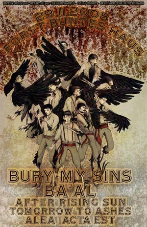 BURY MY SINS, BA'AL, AFTER RISING SUN, TOMORROW TO ASHES, ALEA IACTA EST BURY MY SINS, BA'AL, AFTER RISING SUN, TOMORROW TO ASHES, ALEA IACTA EST