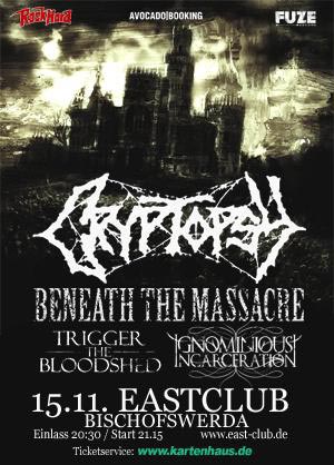 CRYPTOPSY, BENEATH THE MASSACRE, TRIGGER THE BLOODSHED, IGNOMINIOUS INCARCERATION