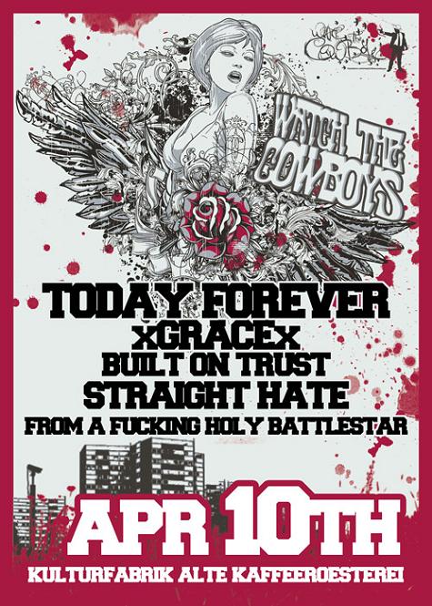 TODAY FOREVER, XGRACEX, BUILT ON TRUST, STRAIGHT HATE, FROM A FUCKING HOLY BATTLESTAR TODAY FOREVER, XGRACEX, BUILT ON TRUST, STRAIGHT HATE, FROM A FUCKING HOLY BATTLESTAR