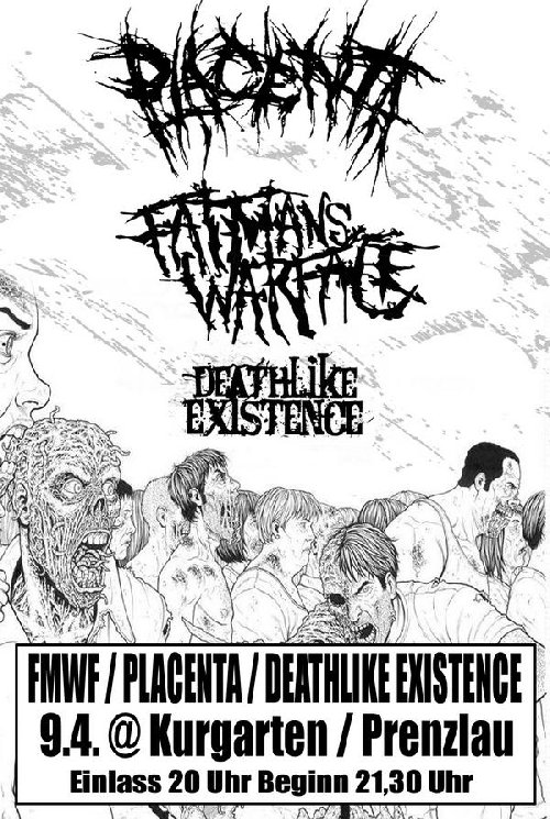 PLACENTA, FAT MANS WAR FACE, DEATHLIKE EXISTENCE