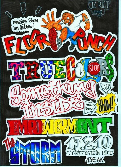 FLOORPUNCH (USA) , TRUE COLORS (BEL) (LETZTE OSTSHOW), SOMETHING INSIDE (LP RELEASE SHOW) , EMPOWERMENT , THE STORM