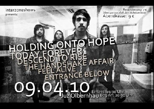 HOLDING ONTO HOPE (USA), TODAY FOREVER, DESCEND TO RISE, THE HANDSHAKE AFFAIR, FEEL ALIVE, ENTRANCE BELOW