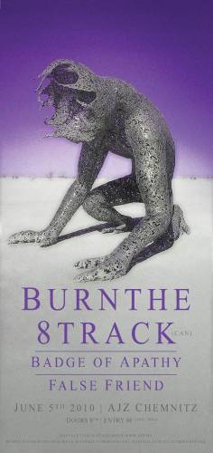 BURN THE 8TRACK, BADGE OF APATHY, FALSE FRIEND