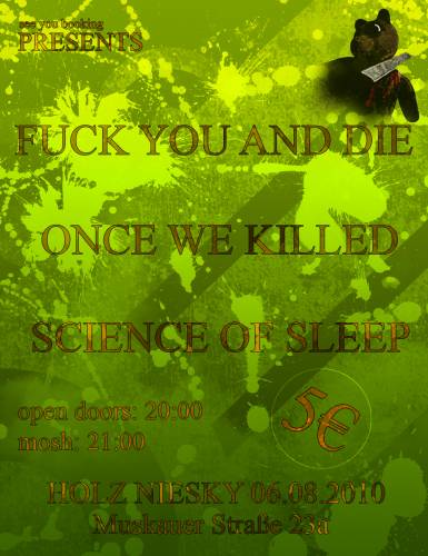 FUCK YOU AND DIE, ONCE WE KILLED, SCIENCE OF SLEEP