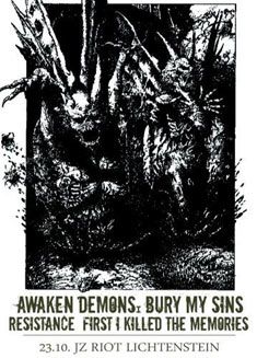 AWAKEN DEMONS, BURY MY SINS, FIRST I KILLEDTHE MEMORIES, RESISTANCE AWAKEN DEMONS, BURY MY SINS, FIRST I KILLEDTHE MEMORIES, RESISTANCE