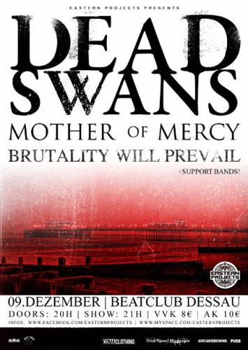 DEAD SWANS, MOTHER OF MERCY, BRUTALITY WILL PREVAIL