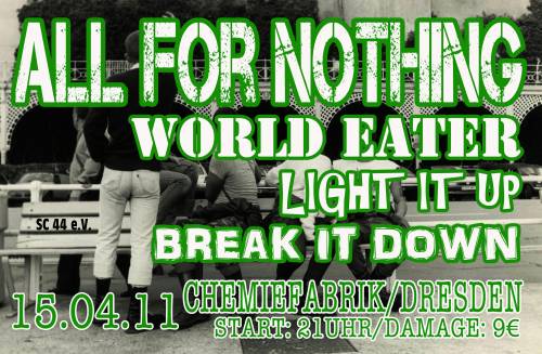 ALL FOR NOTHING, WORLD EATER, LIGHT IT UP, BREAK IT DOWN ALL FOR NOTHING, WORLD EATER, LIGHT IT UP, BREAK IT DOWN
