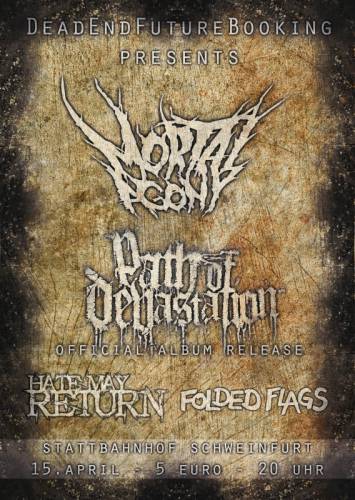 MORTAL AGONY, PATH OF DEVASTATION, HATE MAY RETURN, FOLDED FLAGS MORTAL AGONY, PATH OF DEVASTATION, HATE MAY RETURN, FOLDED FLAGS