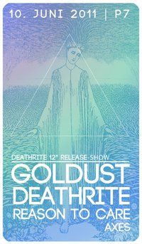 GOLDUST, DEATHRITE, REASON TO CARE, AXES GOLDUST, DEATHRITE, REASON TO CARE, AXES