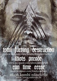 TOTAL FUCKING DESTRUCTION, IDIOTS PARADE, RUN TIME ERROR