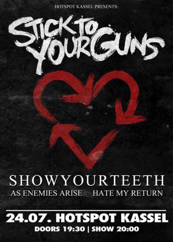 STICK TO YOUR GUNS, SHOW YOUR TEETH, AS ENEMIES ARISE, HATE MAY RETURN STICK TO YOUR GUNS, SHOW YOUR TEETH, AS ENEMIES ARISE, HATE MAY RETURN