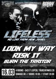 LIFELESS, LOOK MY WAY, RISK IT!, BURN THE TRAITOR