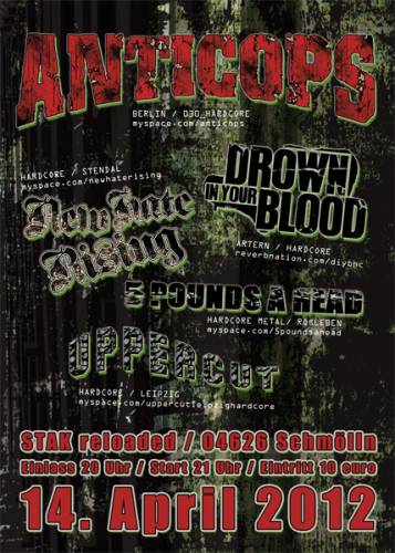ANTICOPS, NEW HATE RISING, DROWN IN YOUR BLOOD, 5 POUNDS AHEAD, UPPERCUT ANTICOPS, NEW HATE RISING, DROWN IN YOUR BLOOD, 5 POUNDS AHEAD, UPPERCUT