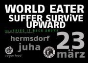 WORLD EATER, SUFFER SURVIVE, UPWARD