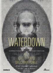 WATERDOWN, AKELA, ASHES OF POMPEII, CIRCLESQUARETRIANGLE WATERDOWN, AKELA, ASHES OF POMPEII, CIRCLESQUARETRIANGLE