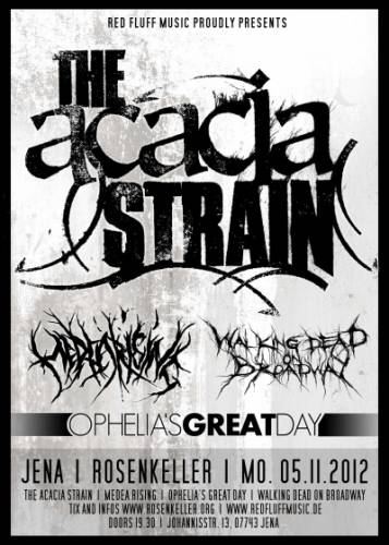 THE ACACIA STRAIN, MEDEA RISING, OPHELIA´S GREAT DAY, WALKING DEAD ON BROADWAY THE ACACIA STRAIN, MEDEA RISING, OPHELIA´S GREAT DAY, WALKING DEAD ON BROADWAY