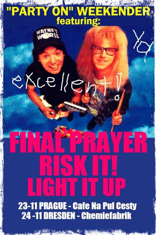 FINAL PRAYER, RISK IT!, LIGHT IT UP