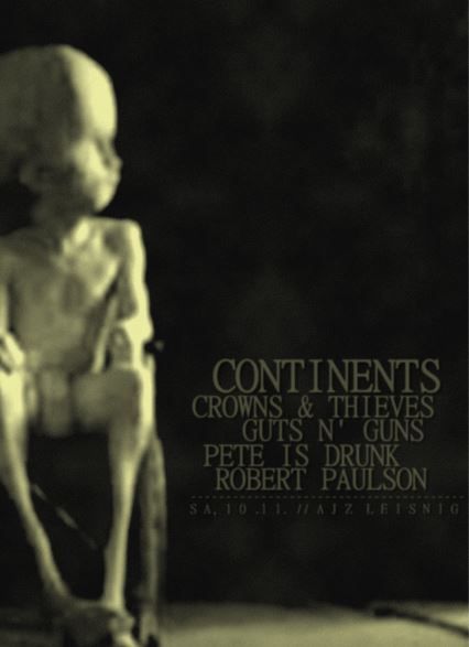 CONTINENTS, GUTS´N GUNS, ROBERT PAULSON, CROWNS & THIEVES, PETE IS DRUNK